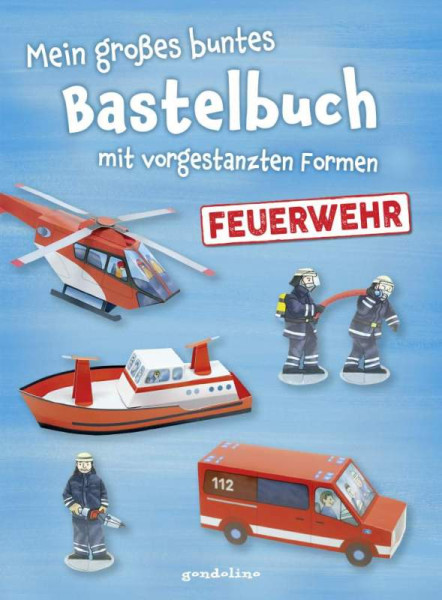 gondolino | Mein großes buntes Bastelbuch - Feuerwehr | Pautner, Norbert