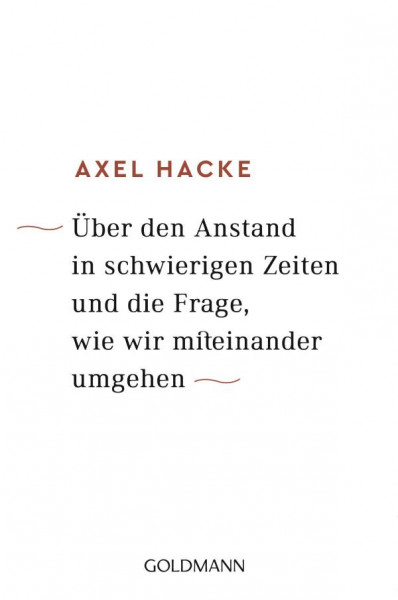 Goldmann | Über den Anstand in schwierigen Zeiten und die Frage, wie wir miteinander umgehen