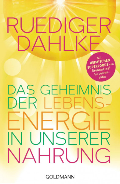 Goldmann | Das Geheimnis der Lebensenergie in unserer Nahrung