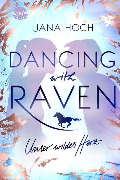 Arena | Dancing with Raven. Unser wildes Herz | Hoch, Jana