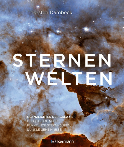 Bassermann | Sternenwelten - Glanzlichter der Galaxis. Spektakuläre Bilder des Universums | Dambeck, Thorsten