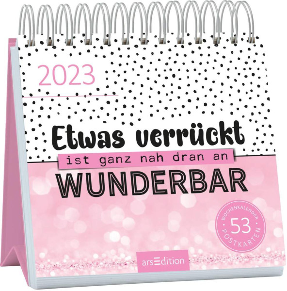arsEdition | Postkartenkalender Etwas verrückt ist ganz nah dran an wunderbar 2023