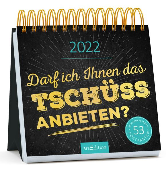 arsEdition | Postkartenkalender Darf ich Ihnen das Tschüss anbieten? 2022 | 