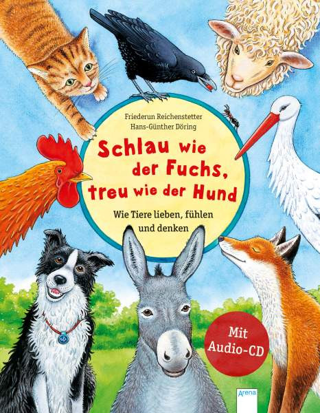 Arena | Schlau wie der Fuchs, treu wie der Hund – Wie Tiere lieben, fühlen und denken | Reichenstetter, Friederun