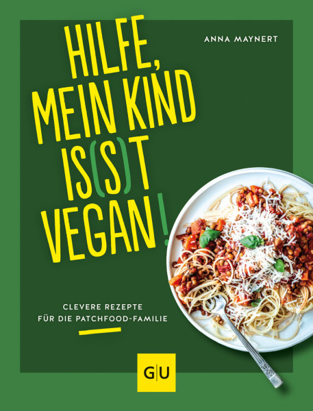 GRÄFE UND UNZER Verlag GmbH | Hilfe, mein Kind is(s)t vegan! | Maynert, Anna