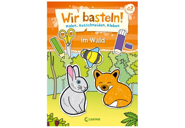 Loewe | Wir basteln! - Malen, Ausschneiden, Kleben - Im Wald