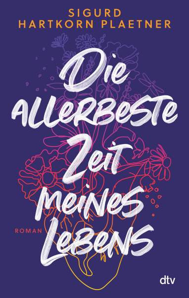 dtv Verlagsgesellschaft | Die allerbeste Zeit meines Lebens | Hartkorn Plaetner, Sigurd