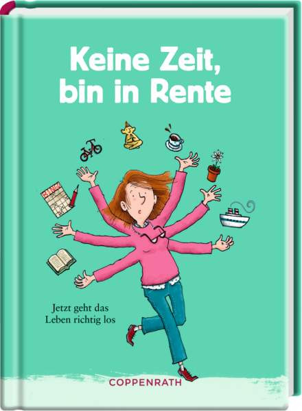 Coppenrath | Keine Zeit, bin in Rente (Frauenversion) | 