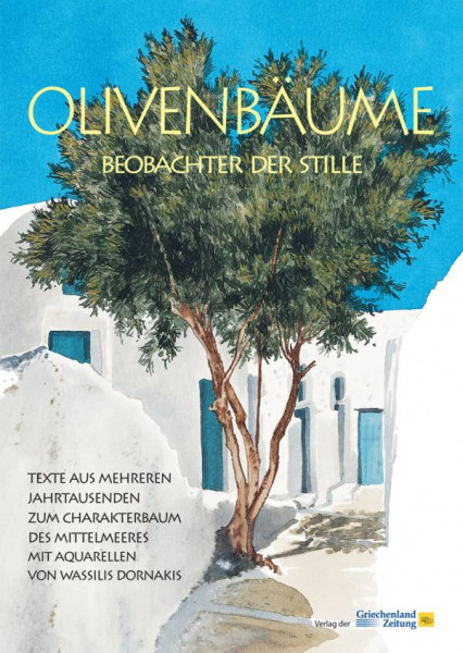 Verlag der Griechenland Zeitung – Hellasproducts GmbH | Olivenbäume - Beobachter der Stille