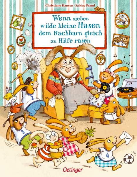 Verlag Friedrich Oetinger GmbH | Wenn sieben wilde kleine Hasen dem Nachbarn gleich zu Hilfe rasen | Praml, Sabine