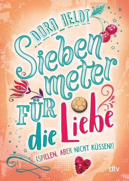 dtv Verlagsgesellschaft | Siebenmeter für die Liebe (spielen, aber nicht küssen!) | Heldt, Dora