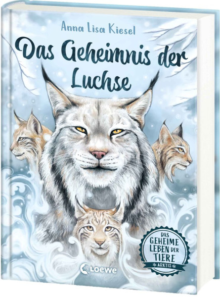 Loewe | Das geheime Leben der Tiere (Arktis) - Das Geheimnis der Luchse | Kiesel, Anna Lisa