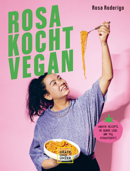 Gräfe und Unzer Autorenverlag ein Imprint von GRÄFE UND UNZER Verlag GmbH | Rosa kocht vegan | Roderigo, Rosa