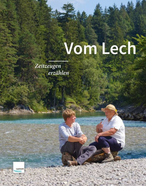 Lechrain Verlag | Vom Lech – Zeitzeugen erzählen