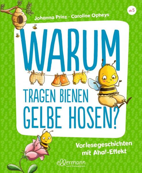 Dressler | Warum tragen Bienen gelbe Hosen? | Prinz, Johanna