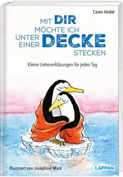 Lappan | Mit dir möchte ich unter einer Decke stecken  Kleine Liebeserklärungen für jeden Tag | Hodel, Caren