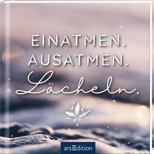 arsEdition | Einatmen. Ausatmen. Lächeln.
