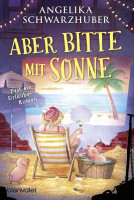 Blanvalet | Aber bitte mit Sonne | Schwarzhuber, Angelika