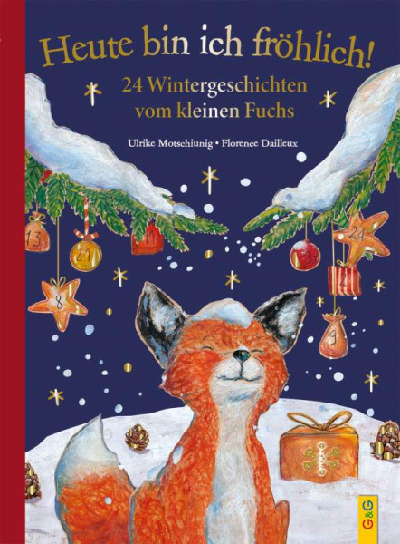 G&G Verlag, Kinder- und Jugendbuch | Heute bin ich fröhlich! 24 Wintergeschichten vom kleinen Fuchs - Geschenkausgabe | Motschiunig, Ulrike