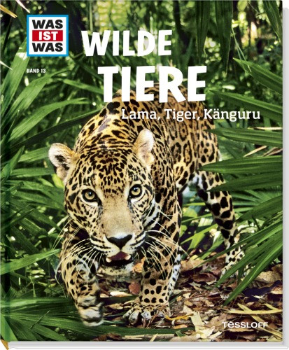 Tessloff Medienvertrieb | WIW 13 Wilde Tiere. Lama,Tiger, Känguruh | 978-3-7886-2050-9