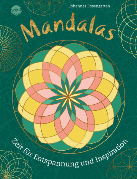 Arena | Mandalas. Zeit für Entspannung und Inspiration | Rosengarten, Johannes