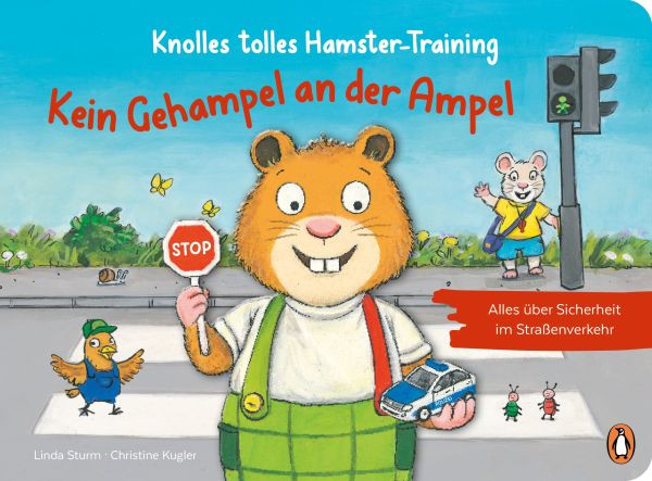 Penguin JUNIOR | Knolles tolles Hamster-Training - Kein Gehampel an der Ampel! – Alles über Sicherheit im Straßenverkehr | Sturm, Linda