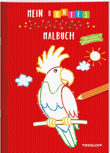 Tessloff Verlag Ragnar Tessloff GmbH & Co. KG | Mein buntes Glitzerzauber-Malbuch (Papagei). Mit bun