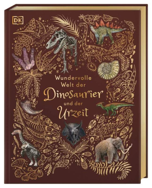 DK Verlag Dorling Kindersley | Wundervolle Welt der Dinosaurier und der Urzeit | Chinsamy-Turan, Anusuya