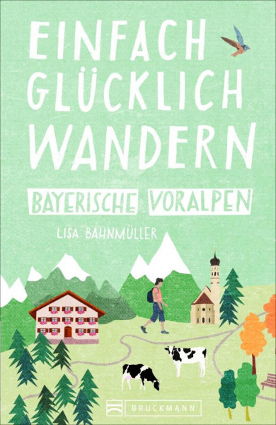 Bruckmann | Einfach glücklich wandern Bayerische Voralpen