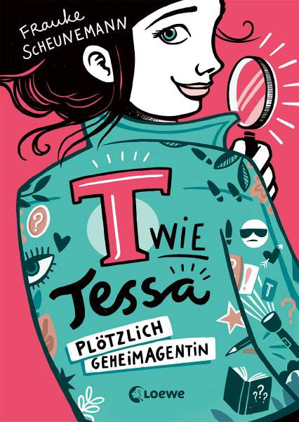 Loewe | T wie Tessa (Band 1) - Plötzlich Geheimagentin! | Scheunemann, Frauke