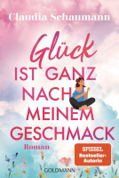 Goldmann | Glück ist ganz nach meinem Geschmack | Schaumann, Claudia