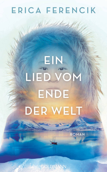 Goldmann | Ein Lied vom Ende der Welt | Ferencik, Erica