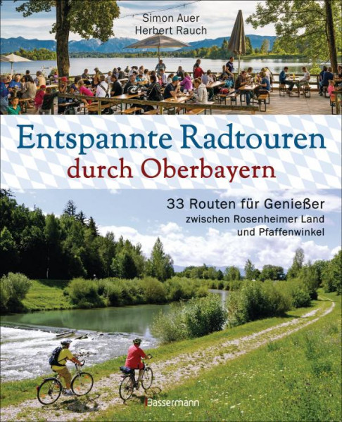 Simon, Rauch, Herbert Auer | Entspannte Radtouren durch Oberbayern. 33 Routen für Genießer zwischen Rosenheimer Land und Pfaffenwinkel, mit Karten zum Download.