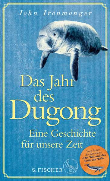 S. FISCHER | Das Jahr des Dugong – Eine Geschichte für unsere Zeit | Ironmonger, John