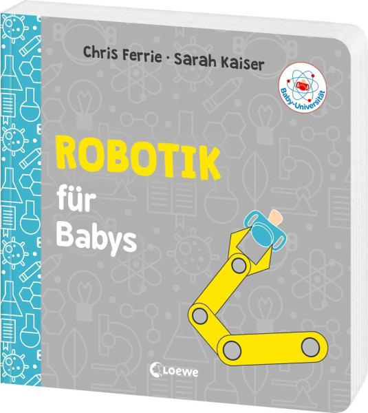 Loewe | Baby-Universität - Robotik für Babys | Ferrie, Chris; Kaiser, Sarah