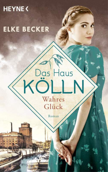 Heyne | Das Haus Kölln. Wahres Glück | Becker, Elke