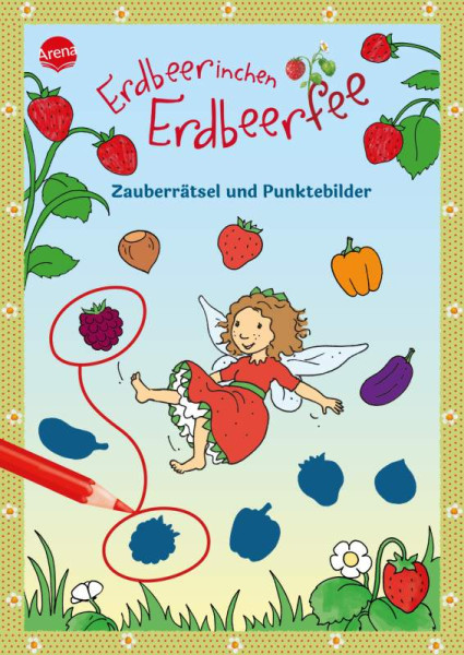 Arena | Erdbeerinchen Erdbeerfee. Zauberrätsel und Punktebilder | Dahle, Stefanie