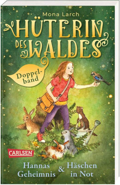 Carlsen | Hüterin des Waldes: Doppelband  Enthält die Bände: Hannas Geheimnis (Band 1) / Häschen in Not (Band 2) | Larch, Mona