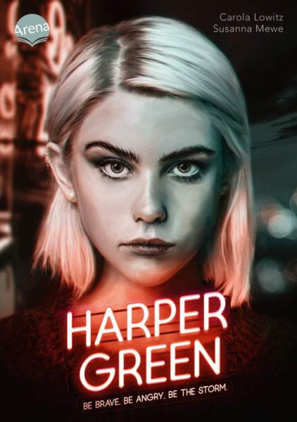 Carola, Mewe, Susanna Lowitz | Harper Green – Be Brave. Be Angry. Be the Storm.