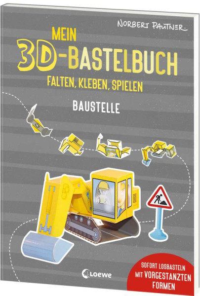 Loewe | Mein 3D-Bastelbuch - Falten, kleben, spielen - Baustelle | Pautner, Norbert