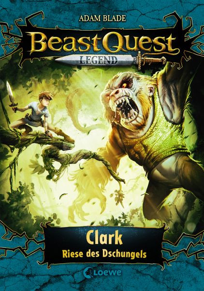 Loewe | Beast Quest Legend 8 - Clark, Riese des Dschungels