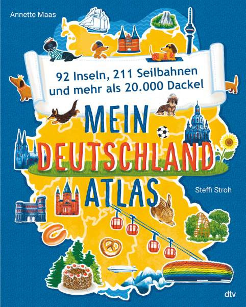 dtv Verlagsgesellschaft | Mein Deutschlandatlas – 92 Inseln, 211 Seilbahnen und mehr als 20.000 Dackel | Maas, Annette