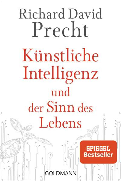 Goldmann | Künstliche Intelligenz und der Sinn des Lebens | Precht, Richard David
