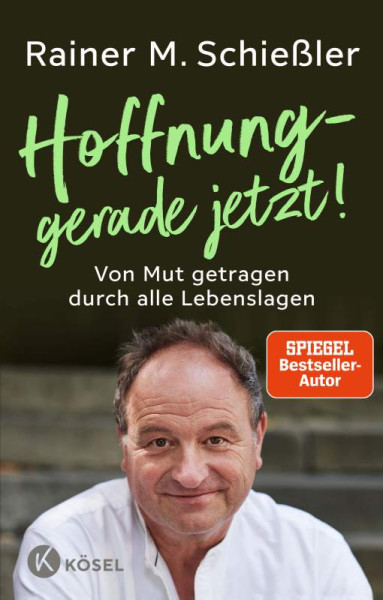 Kösel | Hoffnung – gerade jetzt! | Schießler, Rainer M.
