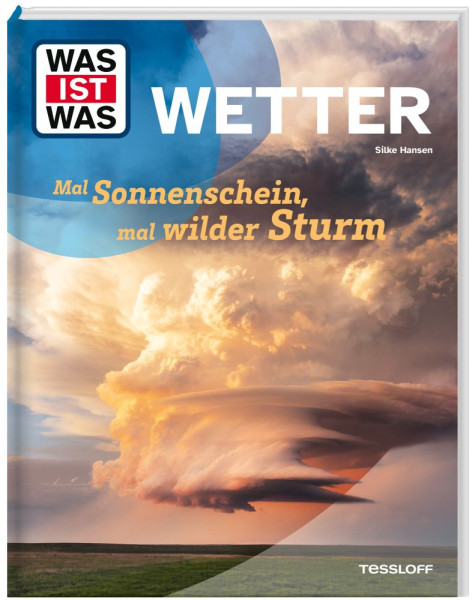 Tessloff Verlag Ragnar Tessloff GmbH & Co. KG | WAS IST WAS Wetter. Mal Sonnenschein, mal wilder Sturm | Hansen, Silke