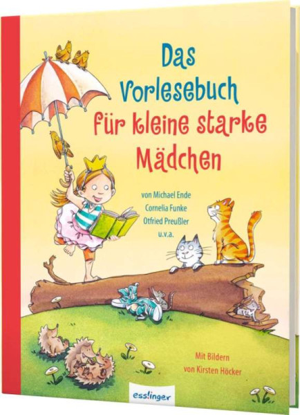 Esslinger in der Thienemann-Esslinger Verlag GmbH | Das Vorlesebuch für kleine starke Mädchen | Ende, Michael; Funke, Cornelia; Preußler, Otfried; Boie, Kirsten; Endres, Brigitte; Schami, Rafik; Mueller, Dagmar H.; Bröger, Achim; Schreiber-Wicke, Edith; H