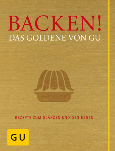 GRÄFE UND UNZER Verlag GmbH | Backen! Das Goldene von GU