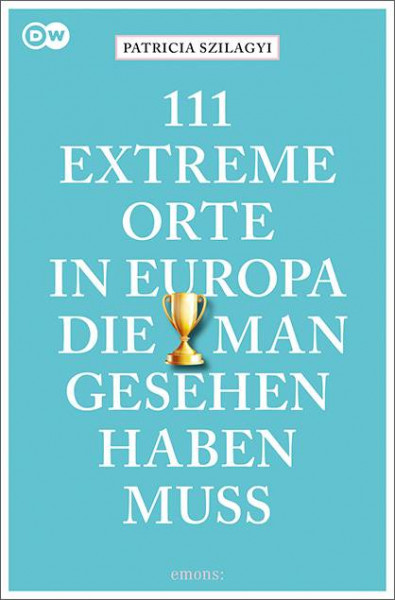 Emons Verlag | 111 extreme Orte in Europa, die man gesehen haben muss (AT)