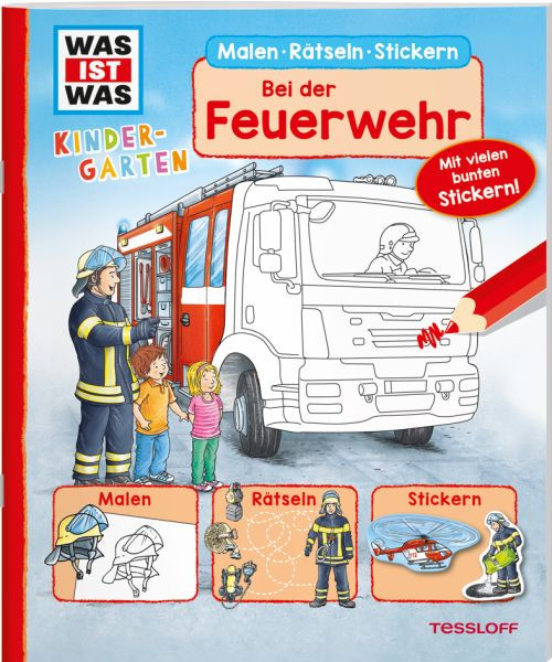 Tessloff Verlag Ragnar Tessloff GmbH & Co. KG | WAS IST WAS Kindergarten Malen Rätseln Stickern Bei der Feuerwehr