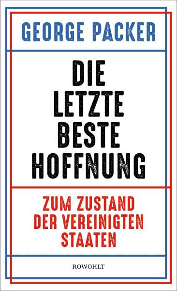 Packer, G: Die letzte beste Hoffnung